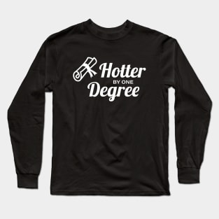 Hotter by one degree Long Sleeve T-Shirt